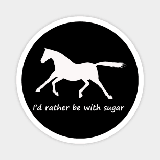 i'd rather be with sugar Magnet